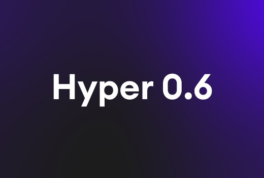 Announcing Hyper 0.6 | The New Version Release That Builds 80% of Your ...